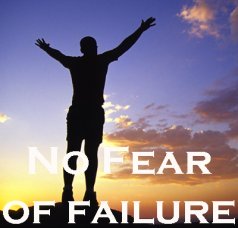 No fear of failure No fear of failure