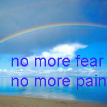 No more fear no more pain